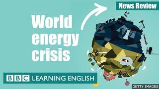 World energy crisis BBC News Review