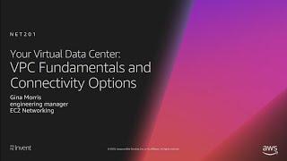 AWS reInvent 2018 Your Virtual Data Center VPC Fundamentals and Connectivity Options NET201