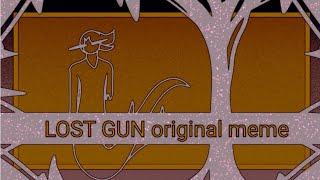 original meme  lost gun