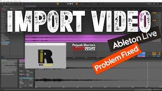 How to Import videos in Ableton Live?  Error Solved  in any Ableton Live version
