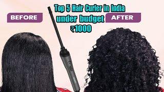 Top 5 Hair Curler in India under budget ₹1000  Best in class Hair Curler