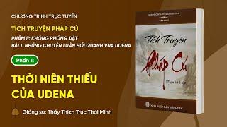  TRỰC TIẾP Pháp thoại Thời niên thiếu của Udena  Tích truyện Pháp cú Bài 15 - Phần 1