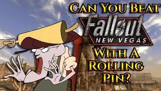 Can You Beat Fallout New Vegas With A Rolling Pin?