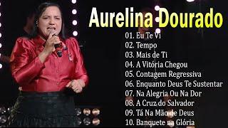 AURELINA DOURADO Tempo Ta Na Mão de Deus ..  Cd Completo Pra Todo Mundo Ouvir 2023