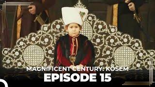 Magnificent Century Kosem Episode 15 English Subtitle