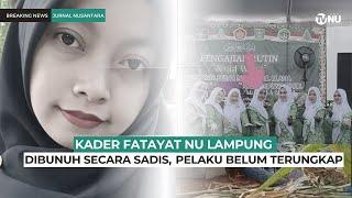 Kader Fatayat NU Lampung Dibunuh secara Sadis Pelaku Belum Terungkap