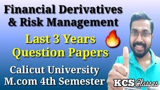 Financial Derivatives & Risk ManagementLast 3 Years Question PapersCalicut University M.com 4thSem