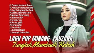 FAUZANA - LAGU MINANG TERBARU FULL ALBUM TERPOPULER 2024 - TUNGKEK MAMBAOK RABAH  PANEK DIAWAK KAYO