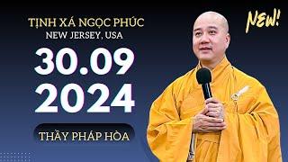 Video 30.09.2024 - Thầy Thích Pháp Hòa Tịnh Xá Ngọc Phúc - New Jersey USA