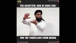 The Beautiful Dua of Anas RA For The Travellers From Basra  Shaykh Zahir Mahmood