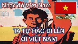 ⭐ TA TỰ HÀO ĐI LÊN ÔI VIỆT NAM 1972 - NSND Trần Khánh