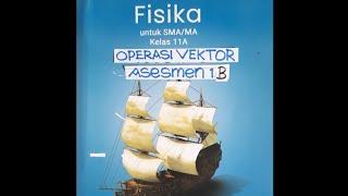 Pembahasan Soal Operasi Vektor-Asesmen 1B Fisika SMA kelas 11 Kurikulum Merdeka buku Intan Pariwara.