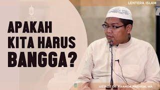 Apakah kita harus bangga? Ustadz Dr. Firanda Andirja MA