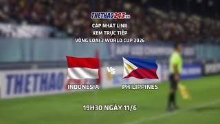  LINK XEM TRỰC TIẾP INDONESIA vs PHILIPPINES 19h30 ngày 116