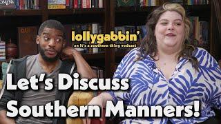 Lets Discuss Southern Manners  Lollygabbin Episode 3