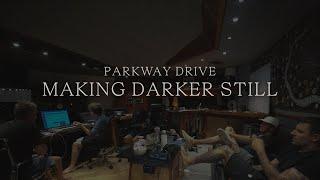 Parkway Drive - Making Darker Still