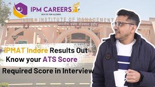 IPMAT Indore 2023 results  Know your ATS score ??  Required Score in Interview