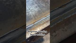Beginner welder learning 3 pass welding #sorts