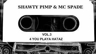 Shawty Pimp & Mc Spade - Vol. 3 4 You Playa Hataz Full Tape