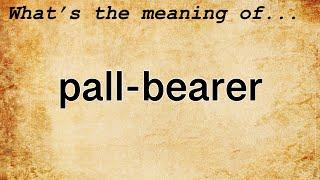 Pall-Bearer Meaning  Definition of Pall-Bearer