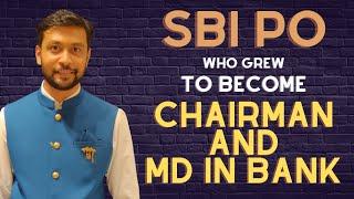 Can a SBI PO become Chairman and MD in SBI ??  Prateek Jain