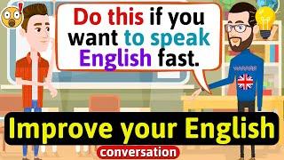 Improve English Speaking Skills Everyday Tips to speak in English English Conversation Practice