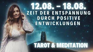 Zeit der Entspannung durch positive Entwicklungen 12.08. - 18.08. Wochenbotschaft Tarot