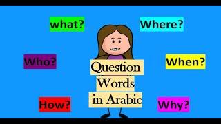 Question Words in ArabicWHOWHEREHOWWHEN....