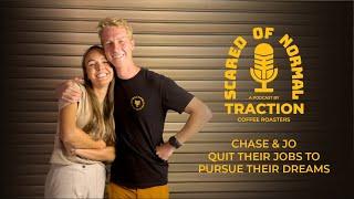 Chase & Jo on pursing your passions taking a leap of faith & realizing dreams  Scared Of Normal