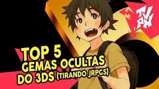 Top 5 As Maiores Gemas Ocultas do 3DS Tirando os JRPGs