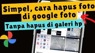 Cara Mudah Hapus Foto Di Google Foto Agar Tidak Terhapus Di Galeri HP