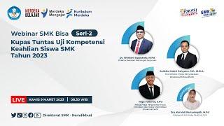 Webinar SMK Bisa Seri-2  Kupas Tuntas Uji Kompetensi Keahlian Siswa SMK Tahun 2023