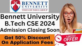 Bennett University 2024 B.Tech CSE Admission Closing Soon - BTech CSE Review Scholarship Hostel