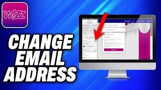 How To Change Email Address On Wizz Air 2024 - Easy Fix