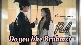 New Romantic Korean love story  Pal  Do you like Brahms?