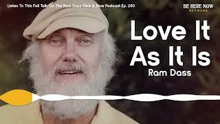 Ram Dass on Loving It as It Is - From the Talk Eat It Like It Is from Here and Now Podcast