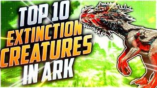 TOP 10 EXTINCTION CREATURES YOU NEED TO TAME AND USE IN ARK SURVIVAL EVOLVED  ARK TOP 10 2.0