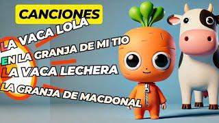 Canciones infantiles La Vaca Lola La vaca lechera la Granja de Mcdonals y Más para NIÑOS