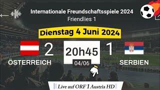 Freundschaftsspiel  Österreich 2 - 1 Serbien live auf ORF 1 Austria - 04.06.2024 um 2045 Uhr