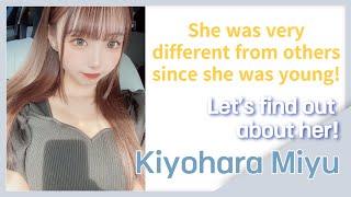 Kiyohara Miyu She was very different from others since she was young