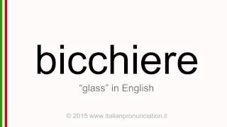 Correct Italian pronunciation of bicchiere glass