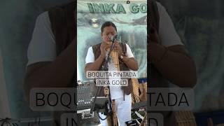 BOQUITA PINTADA - INKA GOLD #shorts #inkagoldmusic #cumbia #quena