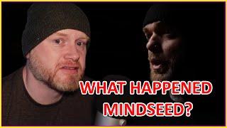 What the Hell Has Happened to MINDSEED?