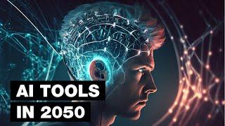 The Future of AI Tools 2050