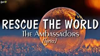 Rescue The World lyrics - The Ambassadors