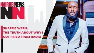 Shaffie Weru – The truth about why I got fired