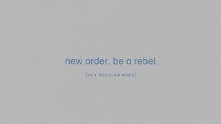 New Order - Be a Rebel Paul Woolford Remix Edit