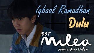 Iqbaal Ramadhan - Dulu Official Music Video  Ost. Milea Suara Dari Dilan