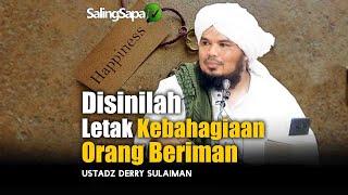 Disinilah Letak Kebahagiaan Orang Beriman    Ust Derry Sulaiman