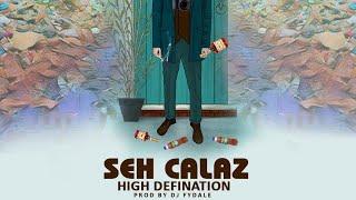 Seh Calaz -High Defination produced by Dj Fydale Heart Emotions Riddim